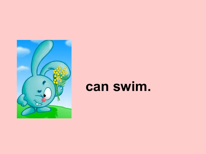 can swim.