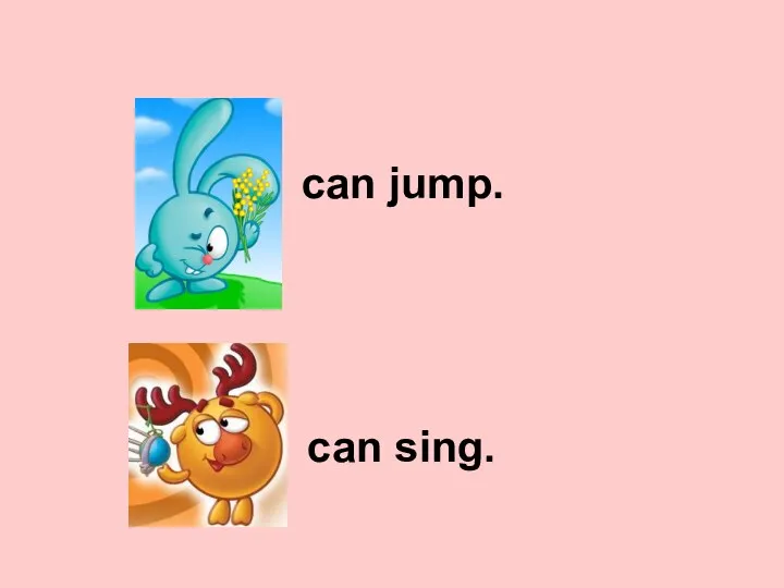 can jump. can sing.