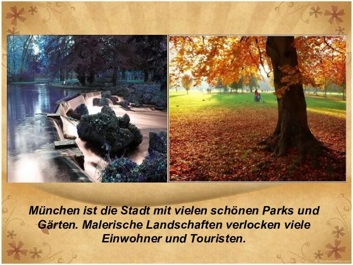 München ist die Stadt mit vielen schönen Parks und Gärten.