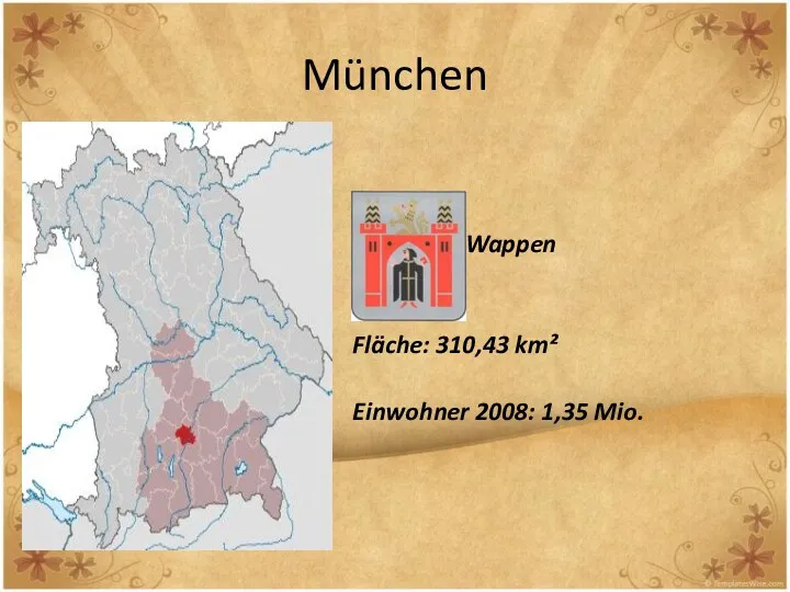 München - Wappen Fläche: 310,43 km² Einwohner 2008: 1,35 Mio.