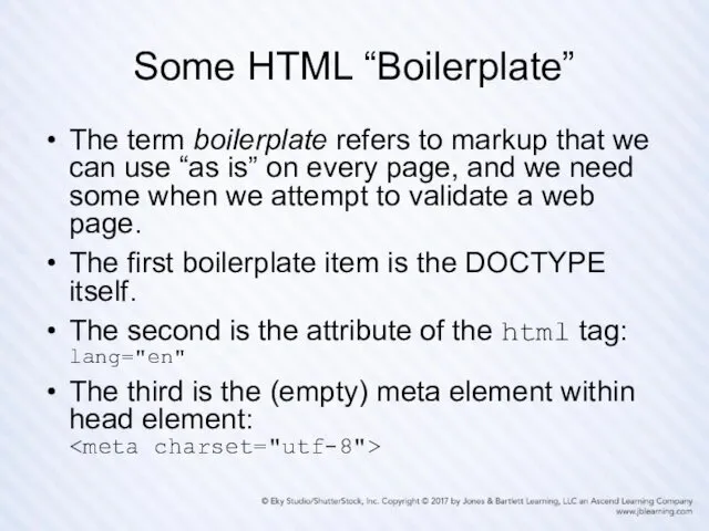 Some HTML “Boilerplate” The term boilerplate refers to markup that