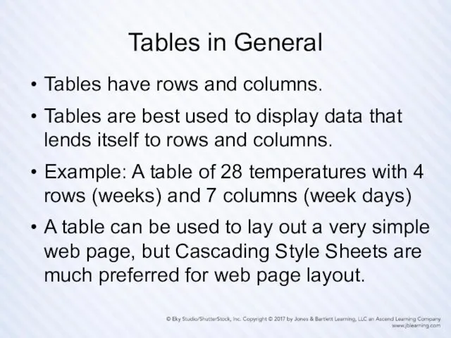 Tables in General Tables have rows and columns. Tables are