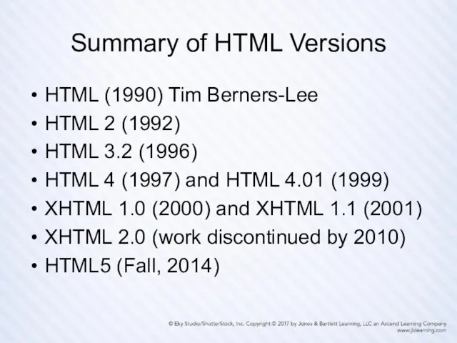 Summary of HTML Versions HTML (1990) Tim Berners-Lee HTML 2