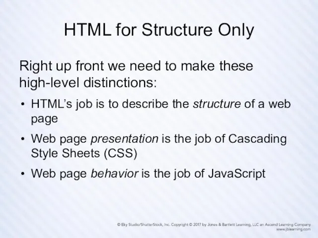HTML for Structure Only Right up front we need to