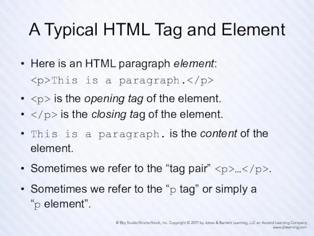 A Typical HTML Tag and Element Here is an HTML