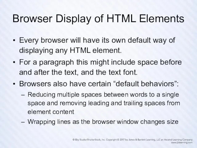 Browser Display of HTML Elements Every browser will have its