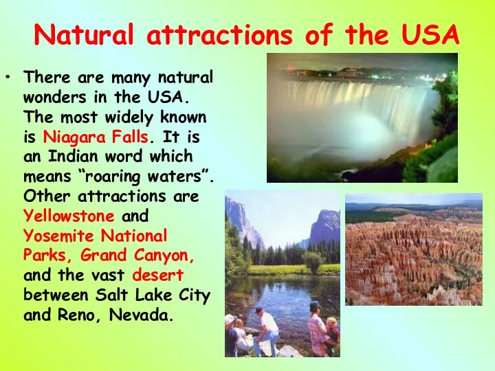 Natural attractions of the USA There are many natural wonders in the USA.