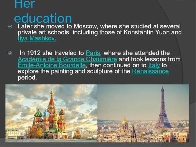 Her education Later she moved to Moscow, where she studied