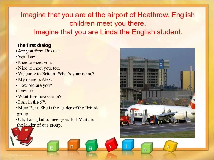 Imagine that you are at the airport of Heathrow. English