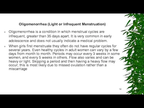 Oligomenorrhea (Light or Infrequent Menstruation) Oligomenorrhea is a condition in