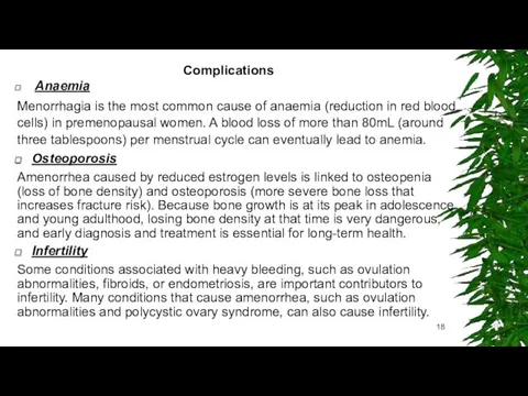 Complications Anaemia Menorrhagia is the most common cause of anaemia