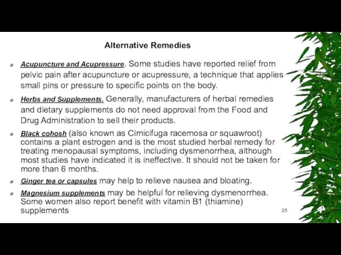 Alternative Remedies Acupuncture and Acupressure. Some studies have reported relief