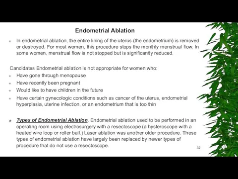 Endometrial Ablation In endometrial ablation, the entire lining of the
