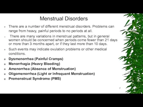 Menstrual Disorders There are a number of different menstrual disorders.