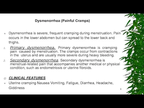Dysmenorrhea (Painful Cramps) Dysmenorrhea is severe, frequent cramping during menstruation.