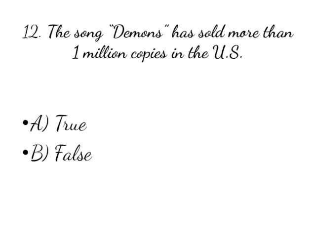 12. The song “Demons” has sold more than 1 million