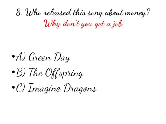 8. Who released this song about money? Why don’t you
