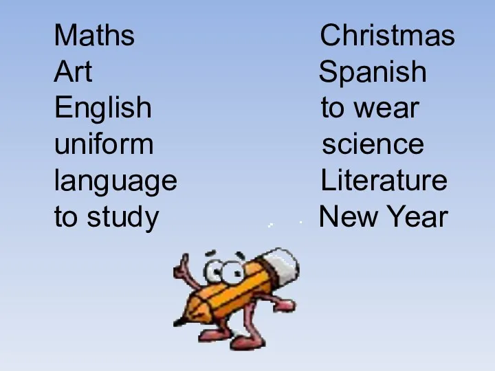 Maths Christmas Art Spanish English to wear uniform science language Literature to study New Year
