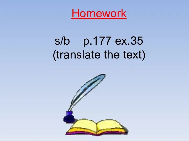 Homework s/b p.177 ex.35 (translate the text)