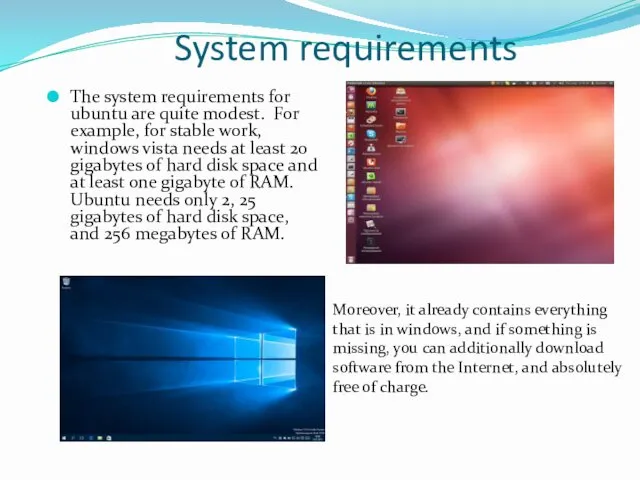 System requirements The system requirements for ubuntu are quite modest.