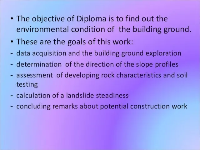 The objective of Diploma is to find out the environmental