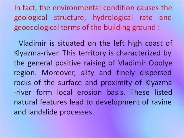 In fact, the environmental condition causes the geological structure, hydrological