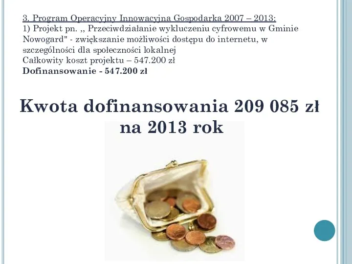 3. Program Operacyjny Innowacyjna Gospodarka 2007 – 2013: 1) Projekt