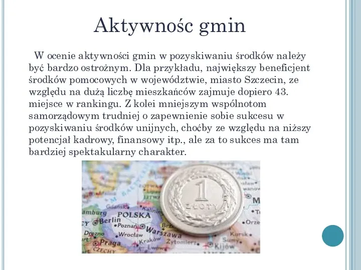 W ocenie aktywności gmin w pozyskiwaniu środków należy być bardzo