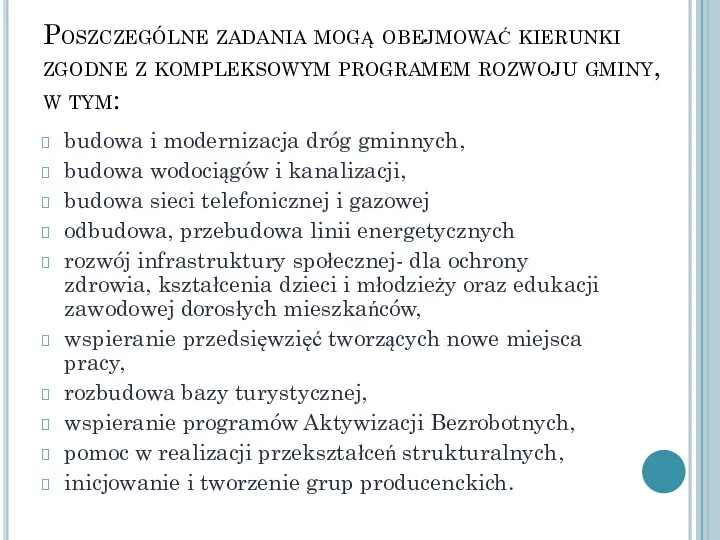 Poszczególne zadania mogą obejmować kierunki zgodne z kompleksowym programem rozwoju