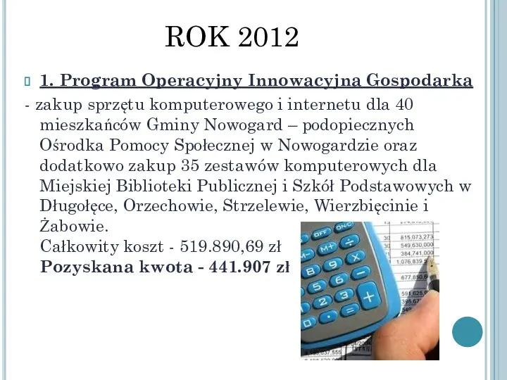 ROK 2012 1. Program Operacyjny Innowacyjna Gospodarka - zakup sprzętu