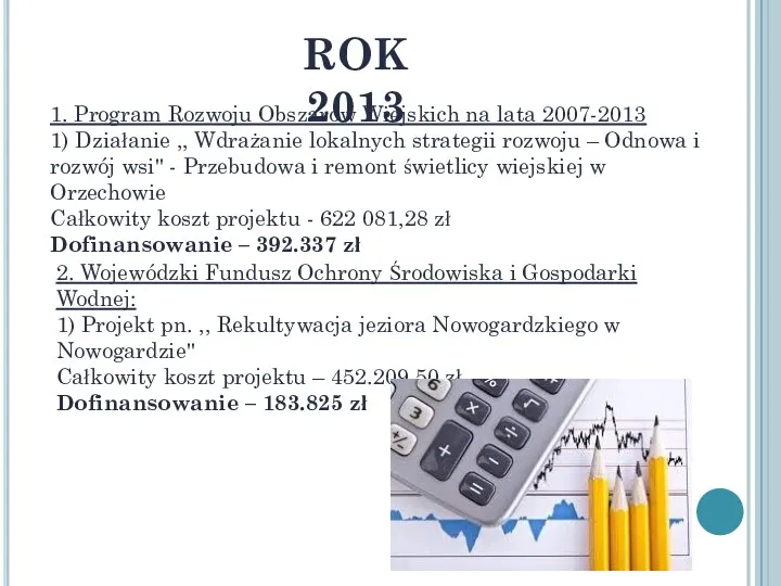 ROK 2013 1. Program Rozwoju Obszarów Wiejskich na lata 2007-2013