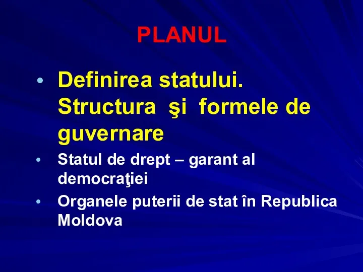 PLANUL Definirea statului. Structura şi formele de guvernare Statul de