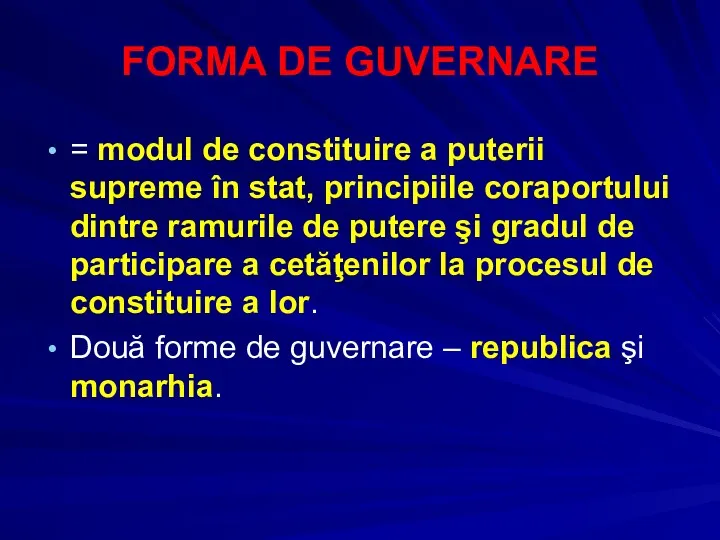 FORMA DE GUVERNARE = modul de constituire a puterii supreme