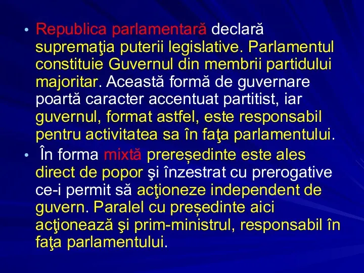 Republica parlamentară declară supremaţia puterii legislative. Parlamentul constituie Guvernul din
