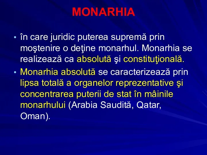 MONARHIA în care juridic puterea supremă prin moştenire o deţine