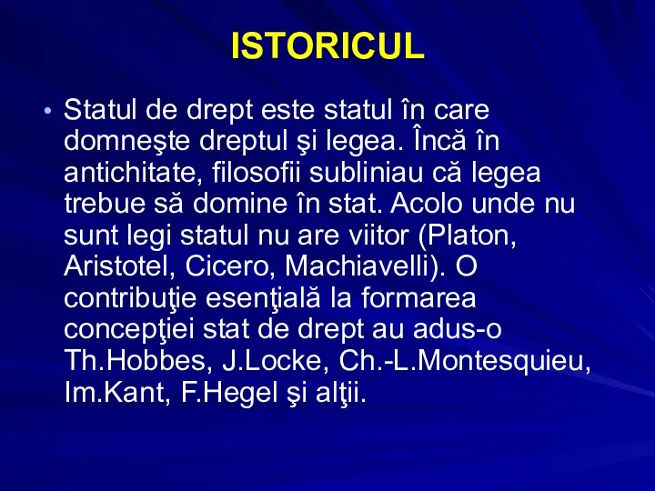 ISTORICUL Statul de drept este statul în care domneşte dreptul