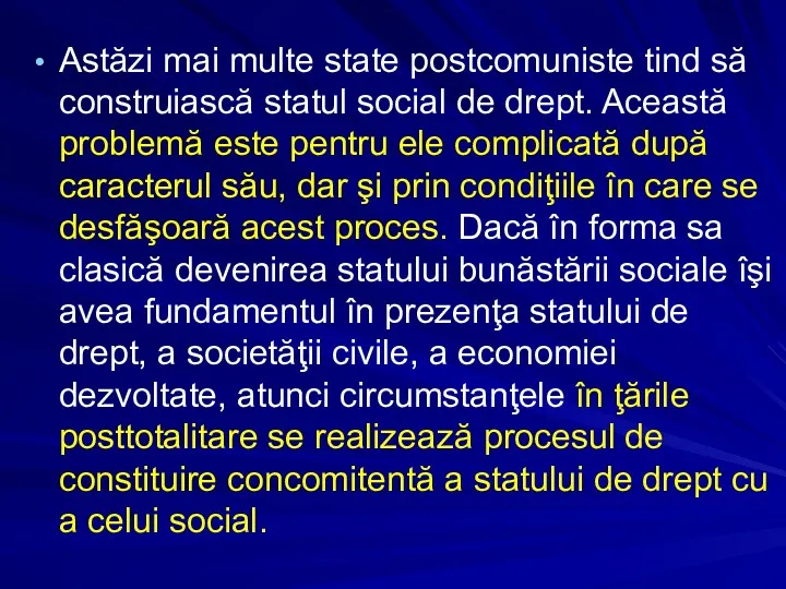 Astăzi mai multe state postcomuniste tind să construiască statul social