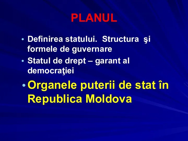 PLANUL Definirea statului. Structura şi formele de guvernare Statul de