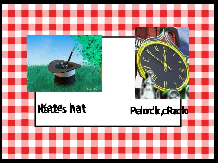 Kate, hat Kate’s hat clock, Pam Pam’s clock