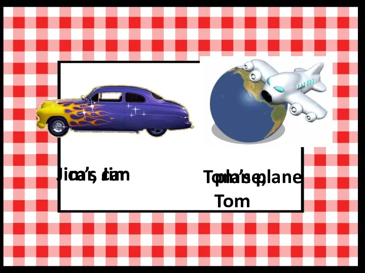 car, Jim Jim’s car plane, Tom Tom’s plane
