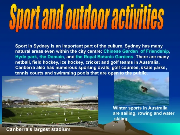 Sport and outdoor activities Sport in Sydney is an important