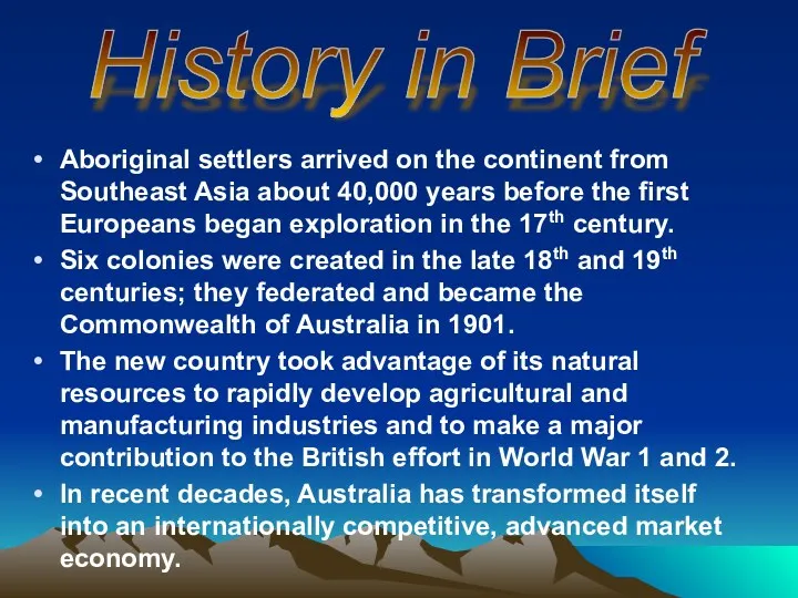 Aboriginal settlers arrived on the continent from Southeast Asia about