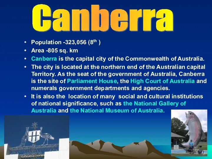 Population -323,056 (8th ) Area -805 sq. km Canberra is