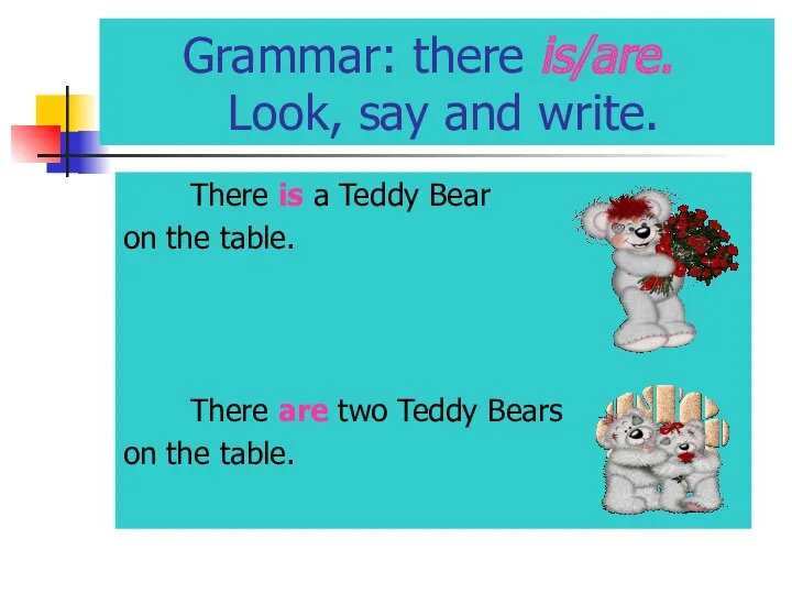 Grammar: there is/are. Look, say and write. There is a