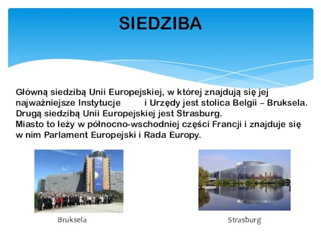 SIEDZIBA Główną siedzibą Unii Europejskiej, w której znajdują się jej