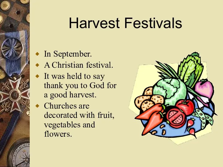 Harvest Festivals In September. A Christian festival. It was held to say thank