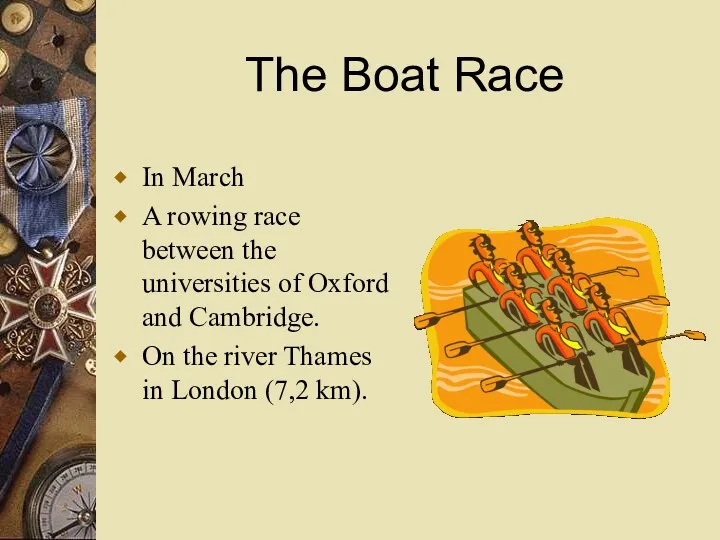 The Boat Race In March A rowing race between the universities of Oxford