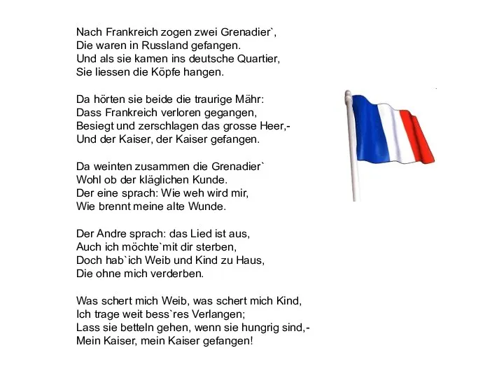 Nach Frankreich zogen zwei Grenadier`, Die waren in Russland gefangen.