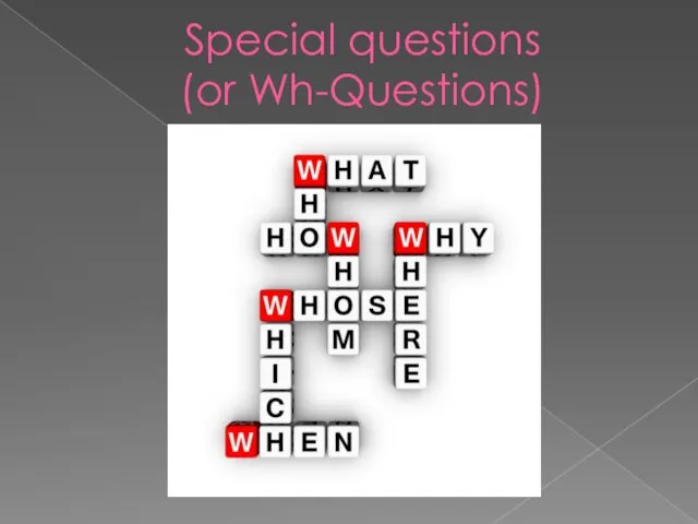 Special questions (or Wh-Questions)