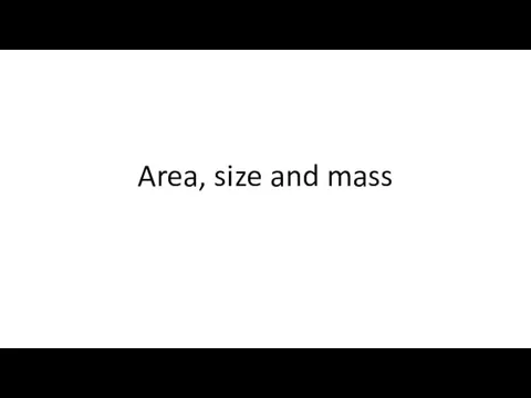 Area, size and mass